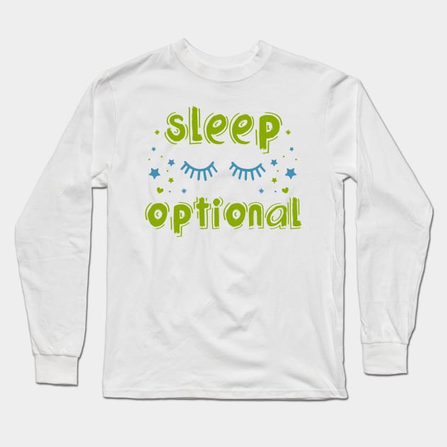 For Babies, Sleep Is Optional Long Sleeve T-Shirt by jslbdesigns